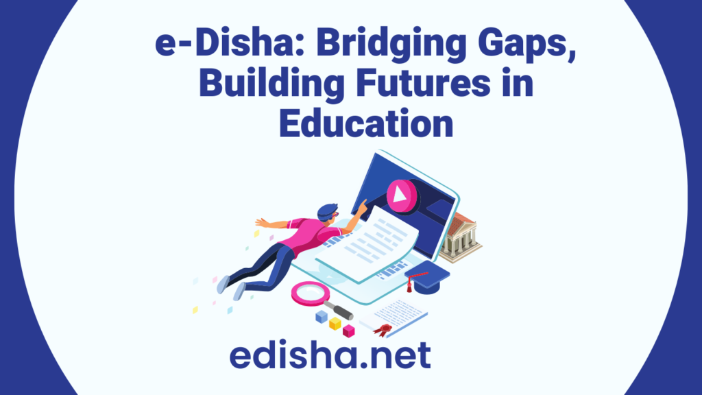 e-Disha: Bridging Gaps, Building Futures in Education