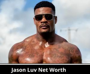 Jason Luv Net Worth
